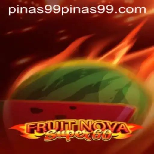 Exploring FruitNovaSuper60: A Colorful Journey in the Gaming World with PINAS 99