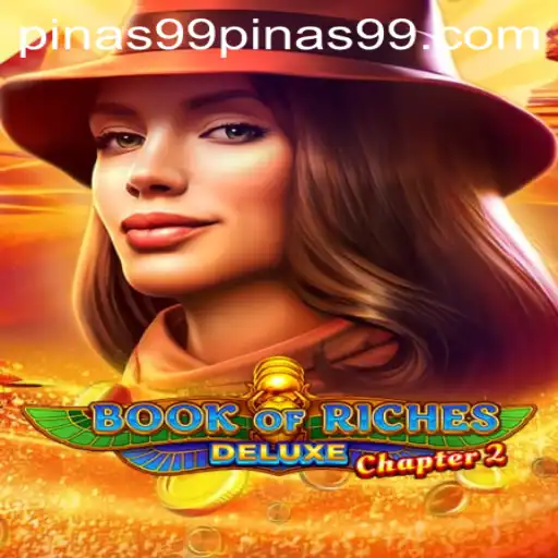 Exploring BookofRichesDeluxeChapter2: The Ultimate Adventure Awaits with PINAS 99