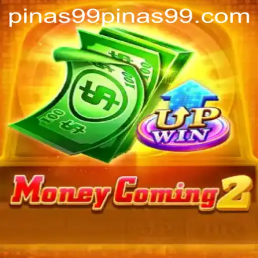 Explore MoneyComing2: The Exciting World of PINAS 99